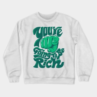 You are going to be rich Crewneck Sweatshirt